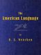 [Gutenberg 43376] • The American Language / A Preliminary Inquiry into the Development of English in the United States